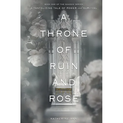 A Throne of Ruin and Rose: A tantalizing tale of power and survival