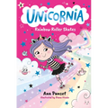 Unicornia: Rainbow Roller Skates: (A Magical Chapter Book for Kids Ages 5-7 about Friendship, Fun, and Rainbow-Sparkle Roller Skating)