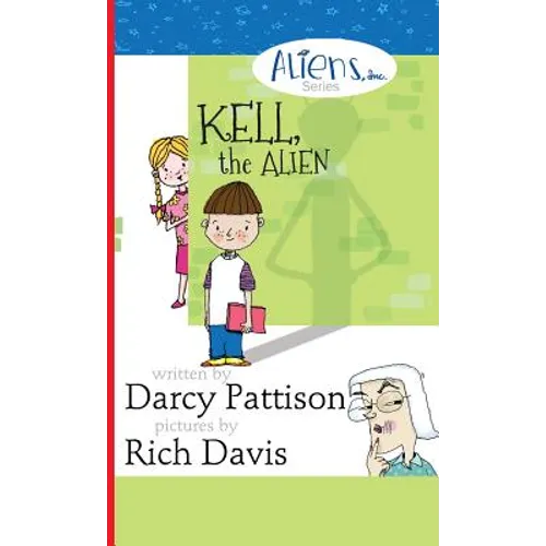 Kell, the Alien: Aliens, Inc. Chapter Book Series