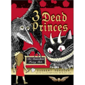 3 Dead Princes: An Anarchist Fairy Tale