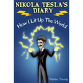 Nikola Tesla's Diary - How I Lit Up The World: (Educational Book with Illustrations For Children)