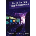 Pizza Parties and Poltergeists