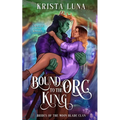 Bound to the Orc King: A Monster Fantasy Romance