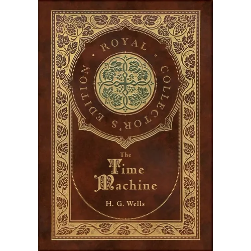 The Time Machine (Royal Collector's Edition) (Case Laminate Hardcover with Jacket)