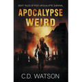 Apocalypse Weird: Eight Tales of Post-Apocalyptic Survival