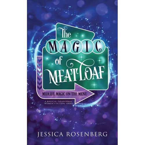 The Magic of Meatloaf: A Cozy Paranormal Women's Fiction Story