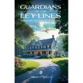 Guardians of the Ley Lines: Mystery at the Monteiths