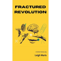 Fractured Revolution