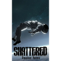 Shattered