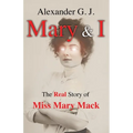 Mary and I: The Real Story of Miss Mary Mack