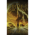 The Time Machine: The Original 1895 Edition
