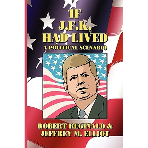 If J.F.K. Had Lived: A Political Scenario