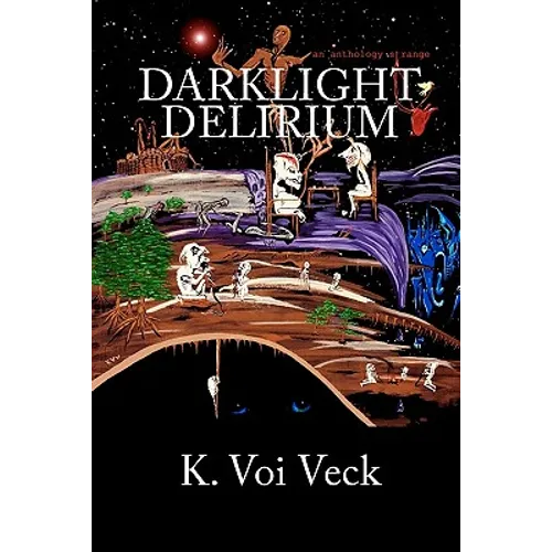 Darklight Delirium: An Anthology Strange