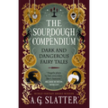 The Sourdough Compendium: Dark and Dangerous Fairy Tales