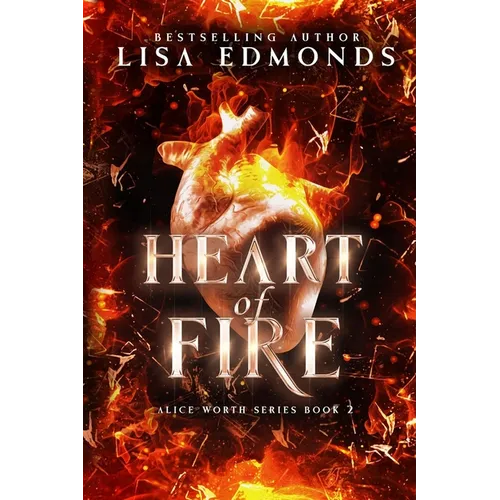 Heart of Fire (Alice Worth Book 2): An Alice Worth Novel