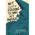 Not a Lot of Reasons to Sing, But Enough