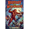 Bigfoot Vs Werewolves