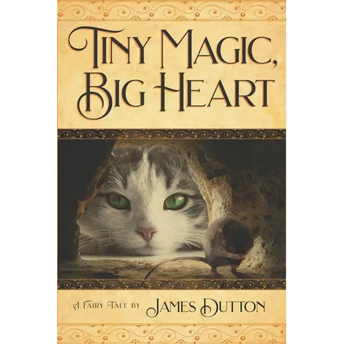 Tiny Magic, Big Heart: James Dutton's Fairy Tale Books Series