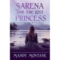 Sarena and the Lost Princess: Legend of the Mermadians: Legend of the Mermaide