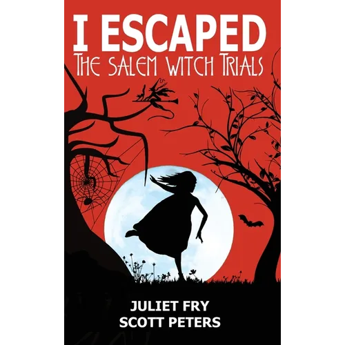 I Escaped The Salem Witch Trials: Salem, Massachusetts, 1692