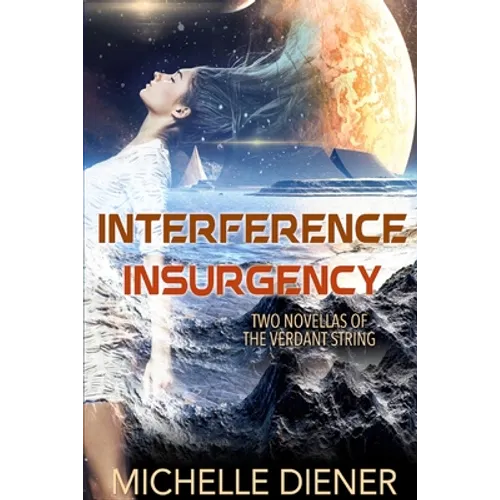 Interference & Insurgency: Two Novellas of the Verdant String