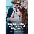 The Education of His Royal Highness: Book 1 of the Kingdom of Lehavre Series