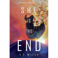 She Is the End