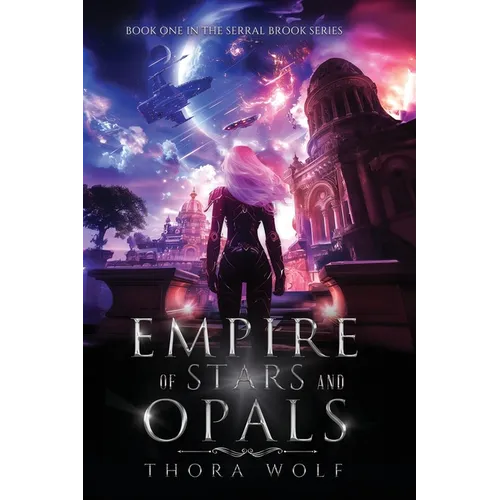Empire of Stars and Opals: Book One in the Serral Brook Series