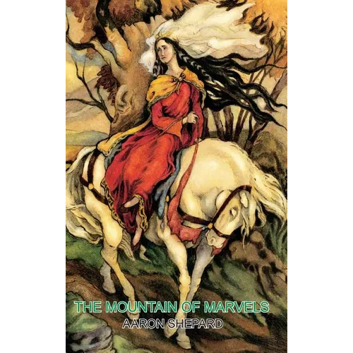 The Mountain of Marvels: A Celtic Tale of Magic, Retold from The Mabinogion