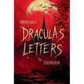 Dracula's Letters Unpublished: Confessions of the World's Most Famous Vampire (A Novel)