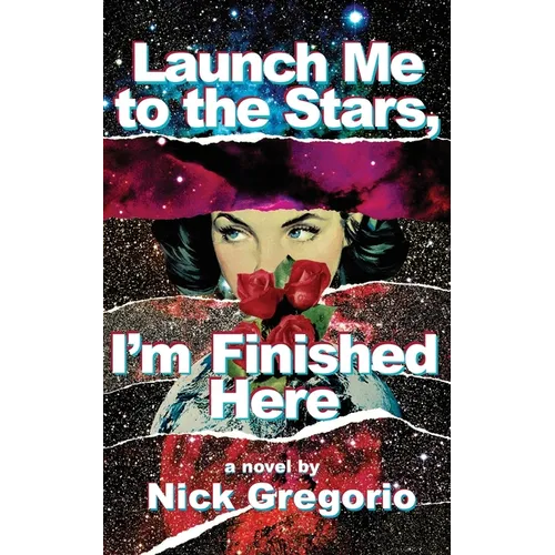 Launch Me to the Stars, I'm Finished Here