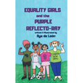 Equality Girls and the Purple Reflecto-Ray