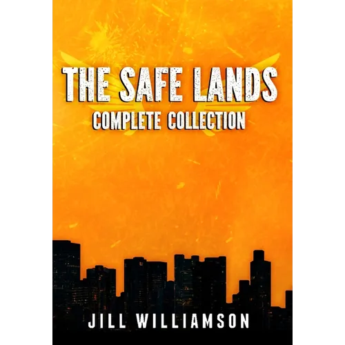 The Safe Lands Complete Collection: Contains Captives, Outcasts, and Rebels