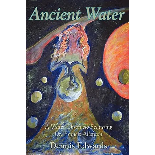 Ancient Water: A Water Chronicle Featuring Dr. Francis Allenton