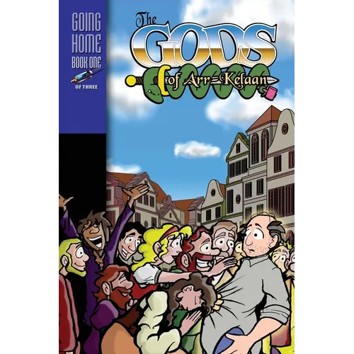 The Gods of Arr-Kelaan: Going Home Book One