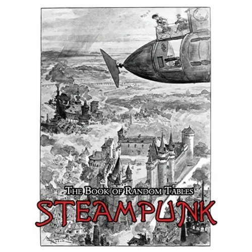 The Book of Random Tables: Steampunk: 29 D100 Random Tables for Tabletop Role-Playing Games
