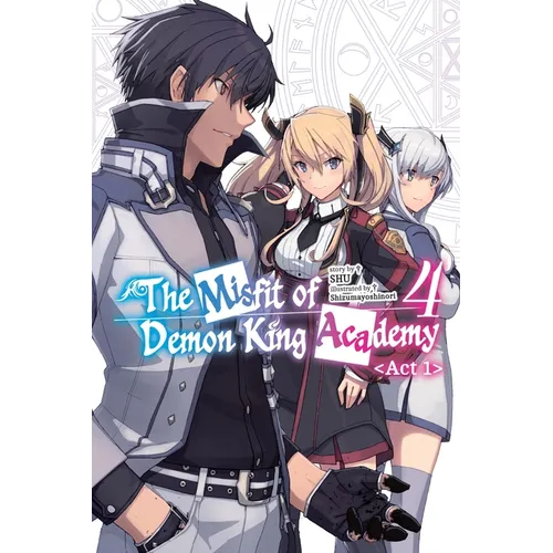 The Misfit of Demon King Academy, Vol. 4, ACT 1 (Light Novel): Volume 4