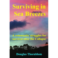 Surviving In Sea Breezes: A community struggles for survival after the Collapse