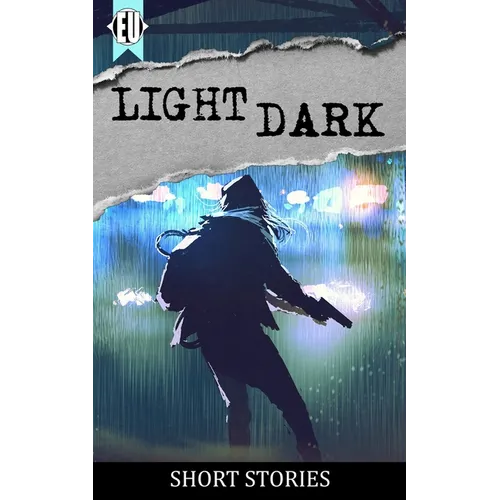 light dark: a collection of short stories
