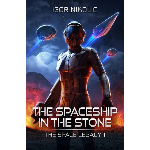The Spaceship In The Stone: The Space Legacy Book 1