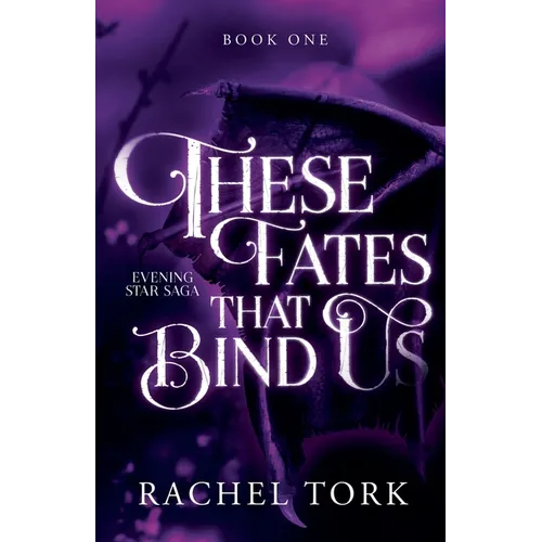 These Fates That Bind Us: Evening Star Saga Book One