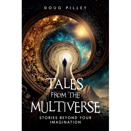 Tales from the Multiverse: Stories Beyond Your Imagination