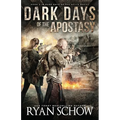 Dark Days of the Apostasy: A Post-Apocalyptic EMP Survival Thriller