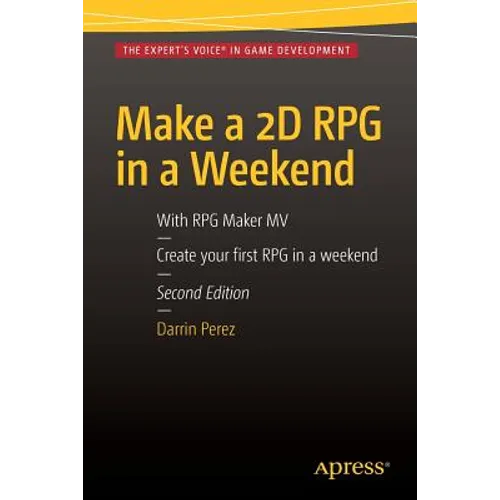 Make a 2D RPG in a Weekend: Second Edition: With RPG Maker Mv