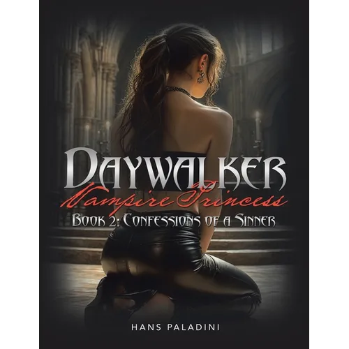 Daywalker Vampire Princess Book 2: Confessions of a Sinner: Book 2: Confessions of a Sinner