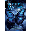Broken Worlds: Shattered Myths: Book One