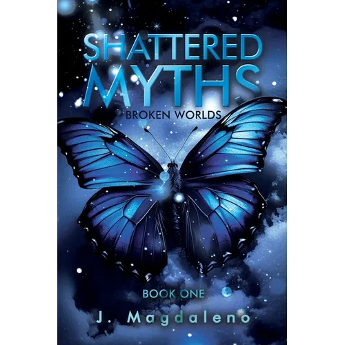 Broken Worlds: Shattered Myths: Book One