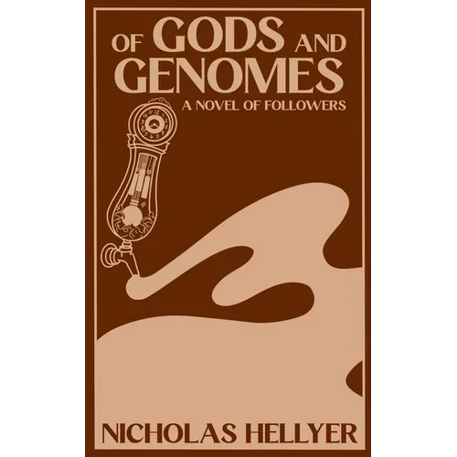 Of Gods and Genomes: A Novel of Followers