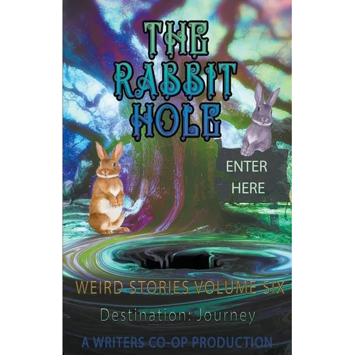 The Rabbit Hole Weird Stories Destination: Journey