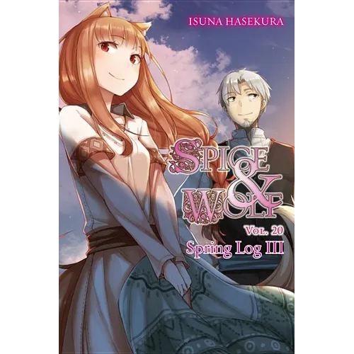 Spice and Wolf, Vol. 20 (Light Novel): Spring Log III